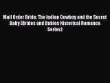 Book Mail Order Bride: The Indian Cowboy and the Secret Baby (Brides and Babies Historical