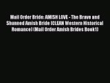 Ebook Mail Order Bride: AMISH LOVE - The Brave and Shunned Amish Bride (CLEAN Western Historical