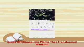 Read  Seeds Of Change Six Plants That Transformed Mankind PDF Online