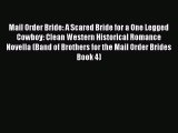 Book Mail Order Bride: A Scared Bride for a One Legged Cowboy: Clean Western Historical Romance