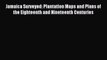 Read Jamaica Surveyed: Plantation Maps and Plans of the Eighteenth and Nineteenth Centuries