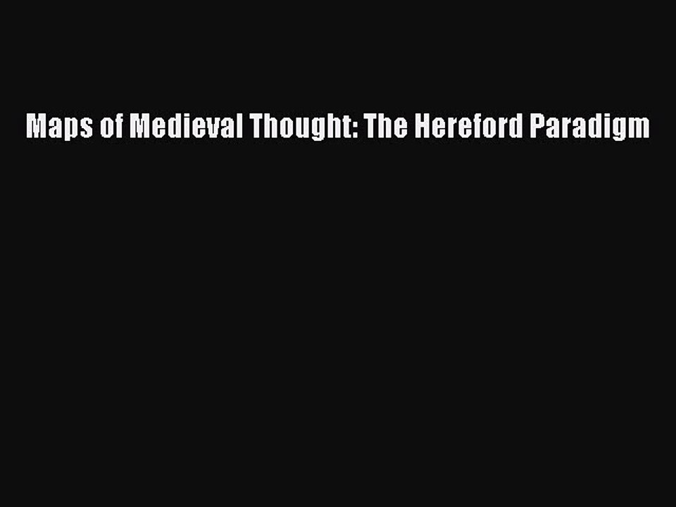 Read Maps of Medieval Thought: The Hereford Paradigm PDF Free