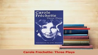 Download  Carole Frechette Three Plays  Read Online