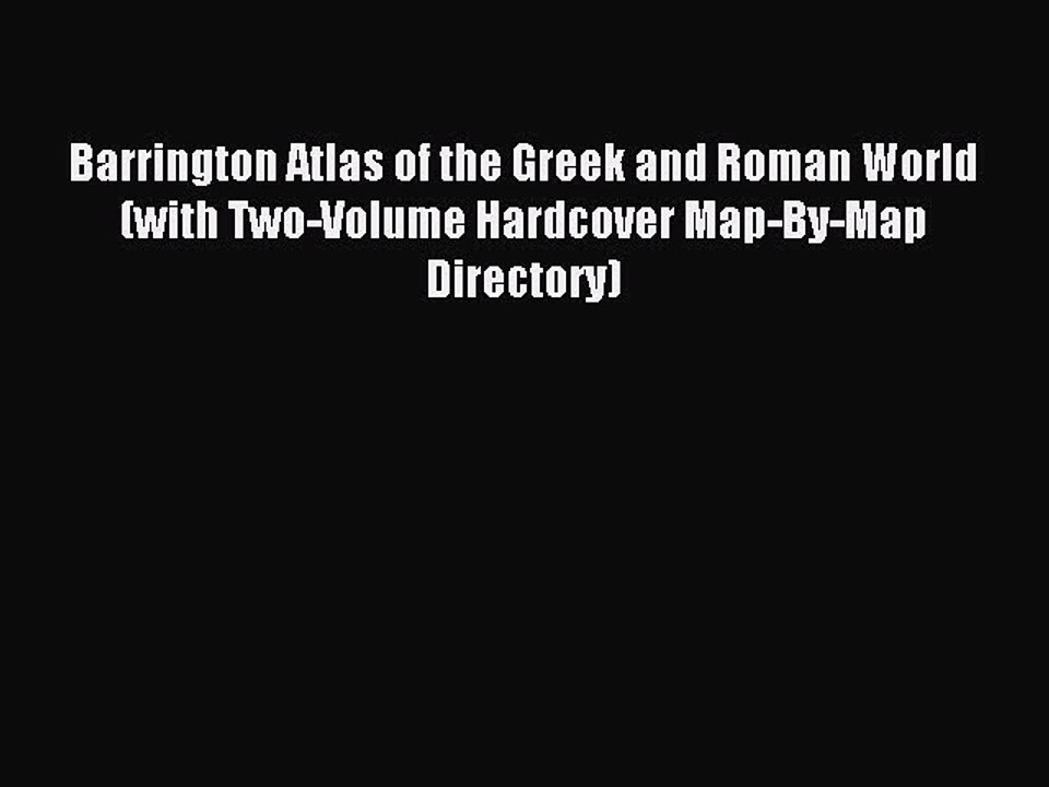Read Barrington Atlas of the Greek and Roman World (with Two-Volume Hardcover Map-By-Map Directory)