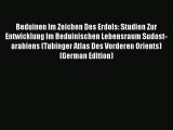 Read Beduinen Im Zeichen Des Erdols: Studien Zur Entwicklung Im Beduinischen Lebensraum Sudost-arabiens