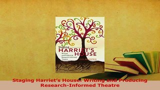 PDF  Staging Harriets House Writing and Producing ResearchInformed Theatre Free Books