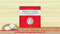 PDF  Beginners Guide to Korean Alphabet Beginners Guide to Korean Language Book 1 Read Full Ebook