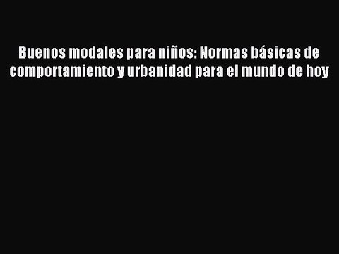Read Buenos modales para niños: Normas básicas de comportamiento y urbanidad para el mundo