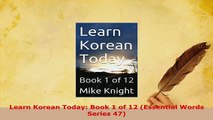 PDF  Learn Korean Today Book 1 of 12 Essential Words Series 47 Read Online