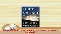 PDF  Learn Korean Today Book 3 of 3 Essential Words Series 47 Download Online