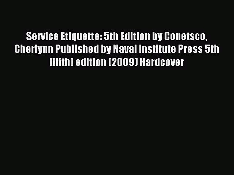 Read Service Etiquette: 5th Edition by Conetsco Cherlynn Published by Naval Institute Press