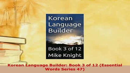 PDF  Korean Language Builder Book 3 of 12 Essential Words Series 47 Read Full Ebook
