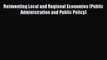 Read Reinventing Local and Regional Economies (Public Administration and Public Policy) Ebook