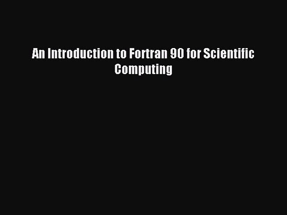 Download An Introduction to Fortran 90 for Scientific Computing Ebook Free