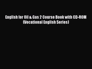 Download English for Oil & Gas 2 Course Book with CD-ROM (Vocational English Series) PDF Online