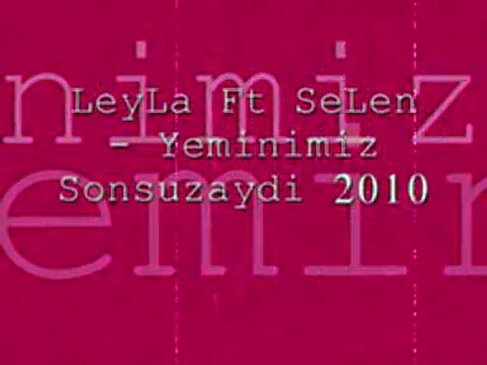 LeyLa Ft SeLen - Yeminimiz Sonsuzaydi 2010
