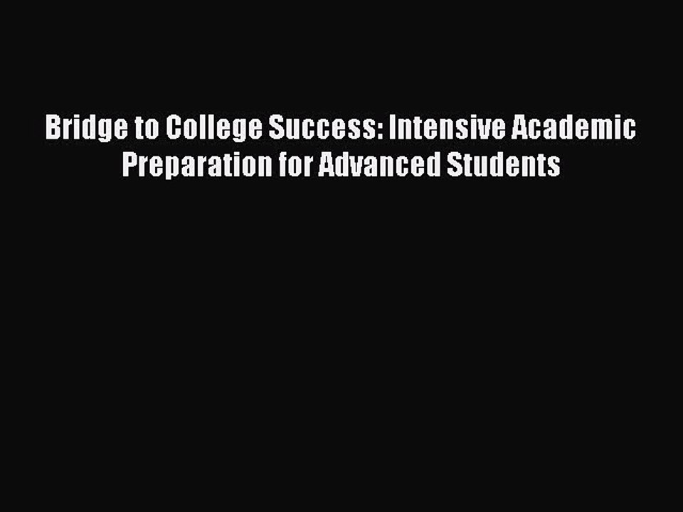 Read Bridge to College Success: Intensive Academic Preparation for Advanced Students Ebook