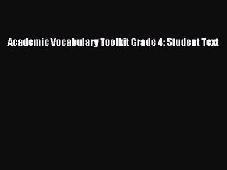 Download Academic Vocabulary Toolkit Grade 4: Student Text PDF Online