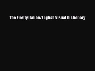Read The Firefly Italian/English Visual Dictionary Ebook Online