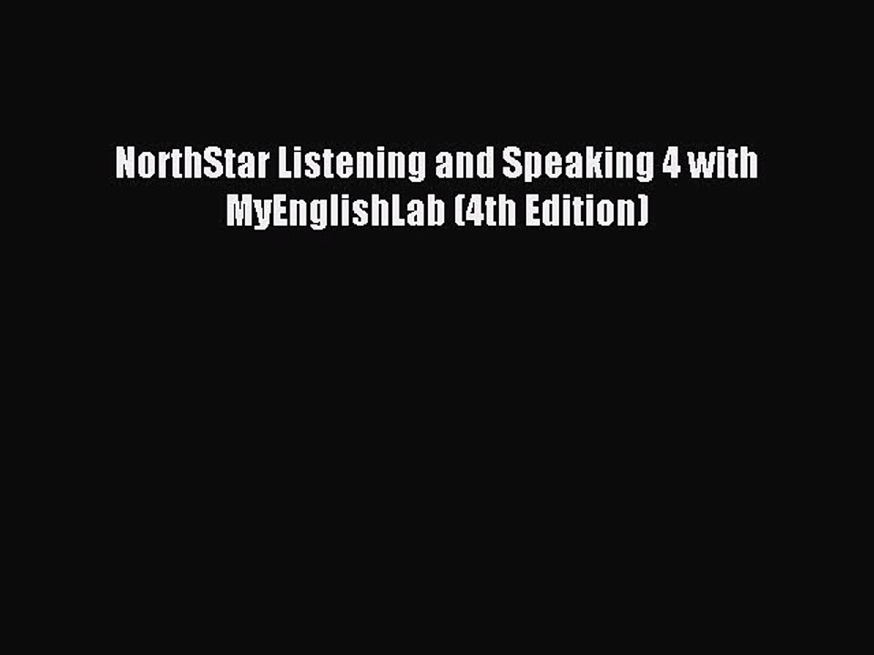 Read NorthStar Listening and Speaking 4 with MyEnglishLab (4th Edition) PDF Free