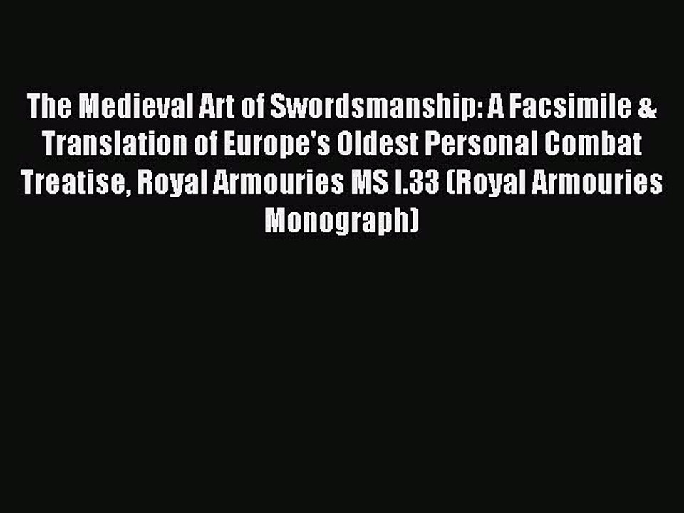 Read The Medieval Art of Swordsmanship: A Facsimile & Translation of Europe's Oldest Personal