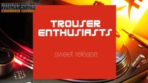 Trouser Enthusiasts - Sweet Release (Trouser Enthusiasts Full On Mix) [1999]