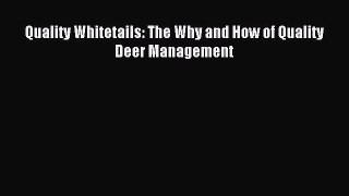 Read Quality Whitetails: The Why and How of Quality Deer Management Ebook Free