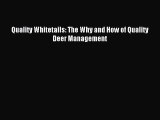 Read Quality Whitetails: The Why and How of Quality Deer Management Ebook Free