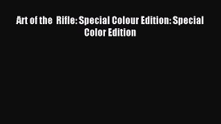 Read Art of the  Rifle: Special Colour Edition: Special Color Edition Ebook Free