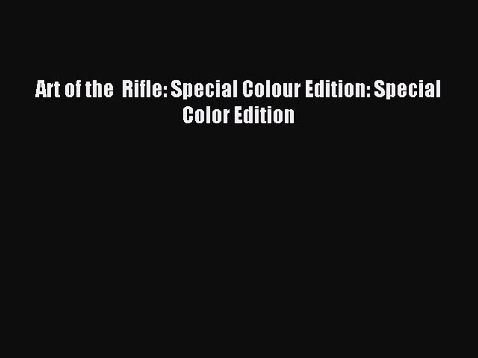 Read Art of the  Rifle: Special Colour Edition: Special Color Edition Ebook Free