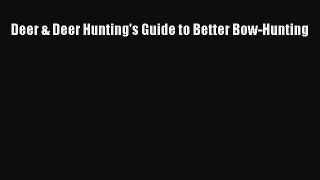 Read Deer & Deer Hunting's Guide to Better Bow-Hunting Ebook Free