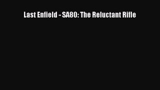 Download Last Enfield - SA80: The Reluctant Rifle PDF Free