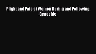 Read Plight and Fate of Women During and Following Genocide Ebook Free