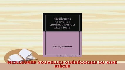 Download  MEILLEURES NOUVELLES QUÉBÉCOISES DU XIXE SIÈCLE  Read Online