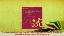 PDF  Remembering the Kanji Vol 2 A Systematic Guide to Reading Japanese Characters Read Online