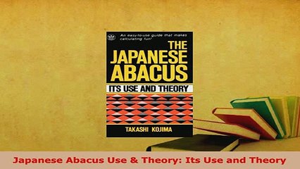 PDF  Japanese Abacus Use  Theory Its Use and Theory Read Online