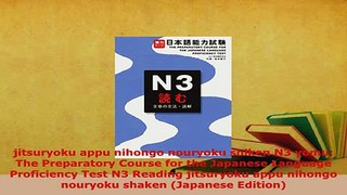 PDF  jitsuryoku appu nihongo nouryoku shiken N3 yomu The Preparatory Course for the Japanese Read Online