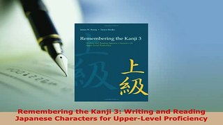PDF  Remembering the Kanji 3 Writing and Reading Japanese Characters for UpperLevel Read Online