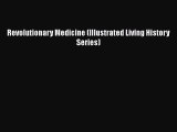 Download Revolutionary Medicine (Illustrated Living History Series) Free Books