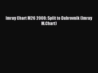 Read Imray Chart M26 2008: Split to Dubrovnik (Imray M.Chart) PDF Online