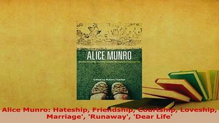Download  Alice Munro Hateship Friendship Courtship Loveship Marriage Runaway Dear Life Free Books