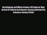 Read Buckingham and Milton Keynes (OS Explorer Map Active) A1 Edition by Ordnance Survey published