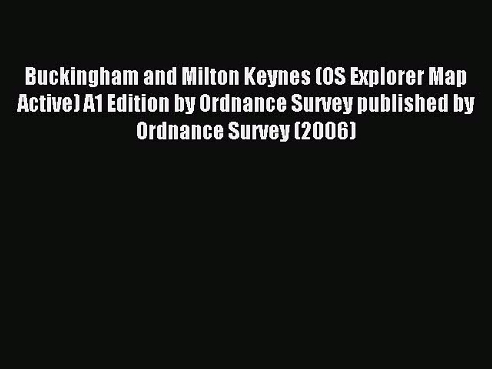 Read Buckingham and Milton Keynes (OS Explorer Map Active) A1 Edition by Ordnance Survey published
