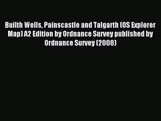 Read Builth Wells Painscastle and Talgarth (OS Explorer Map) A2 Edition by Ordnance Survey