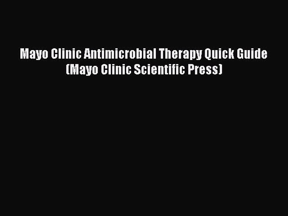 Download Mayo Clinic Antimicrobial Therapy Quick Guide (Mayo Clinic Scientific Press) Free