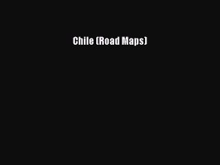 Read Chile (Road Maps) Ebook Free