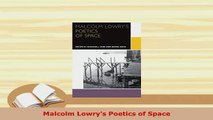 Download  Malcolm Lowrys Poetics of Space  Read Online