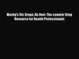 PDF Mosby's Otc Drugs: An Over-The-counter Drug Resource for Health Professionals Free Books