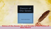 Download  Dance of the Sexes Art and Gender in the Fiction of Alice Munro  EBook