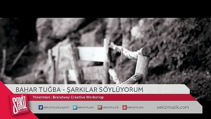 Bahar Tuğba - Şarkılar Söylüyorum